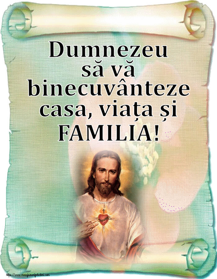 Religioase Dumnezeu să vă binecuvânteze casa, viața și FAMILIA!