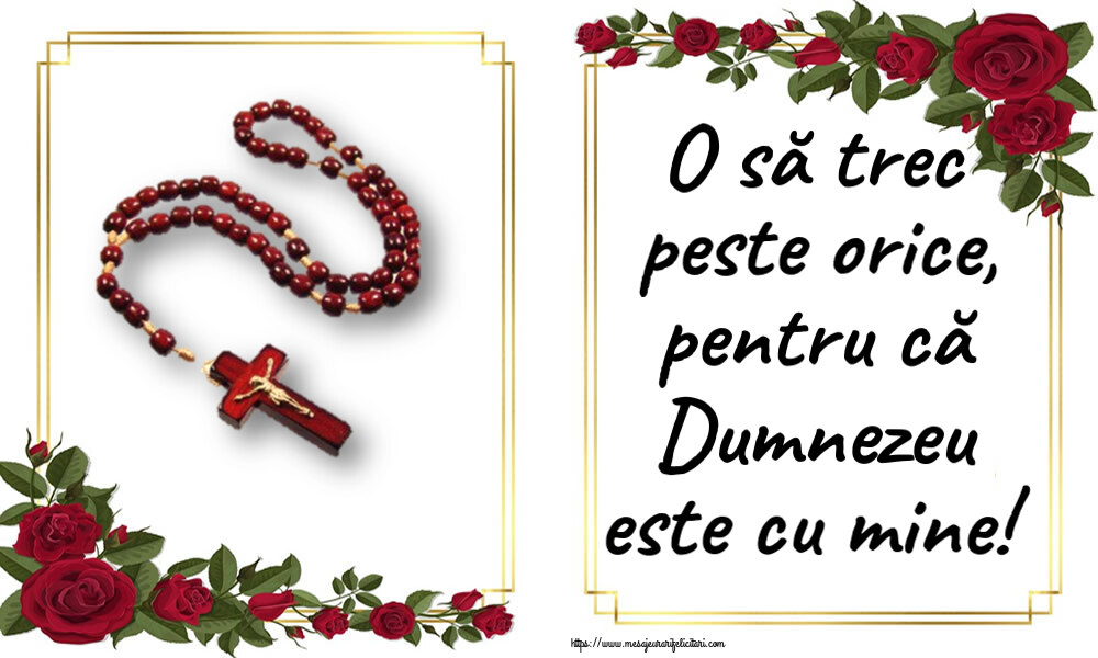 Religioase O să trec peste orice, pentru că Dumnezeu este cu mine!