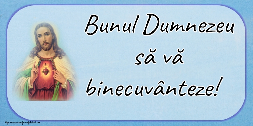 Religioase Bunul Dumnezeu să vă binecuvânteze!