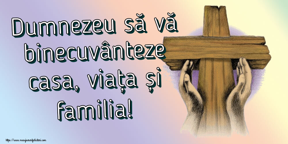 Religioase Dumnezeu să vă binecuvânteze casa, viața și familia!