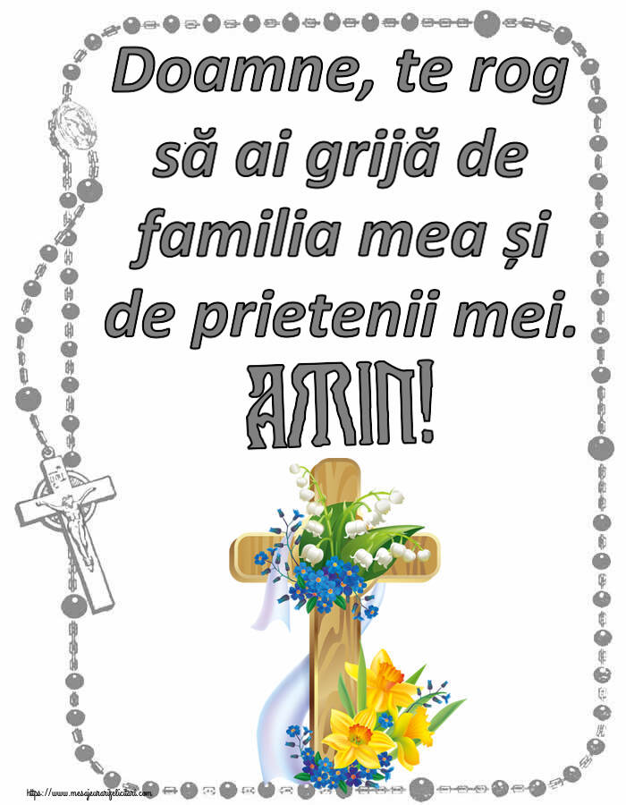 Religioase Doamne, te rog să ai grijă de familia mea și de prietenii mei. Amin!
