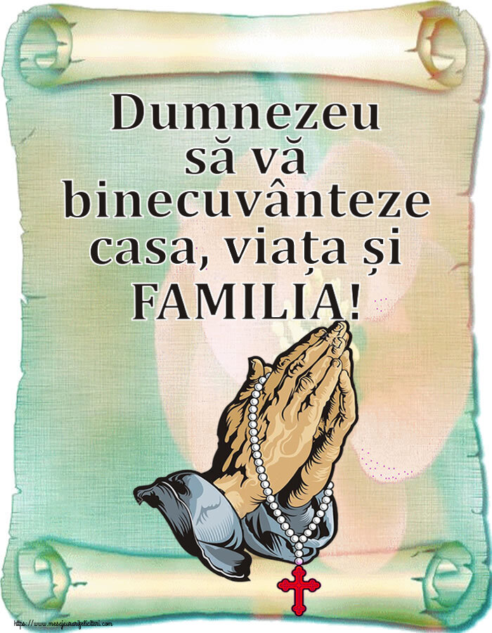 Religioase Dumnezeu să vă binecuvânteze casa, viața și FAMILIA!
