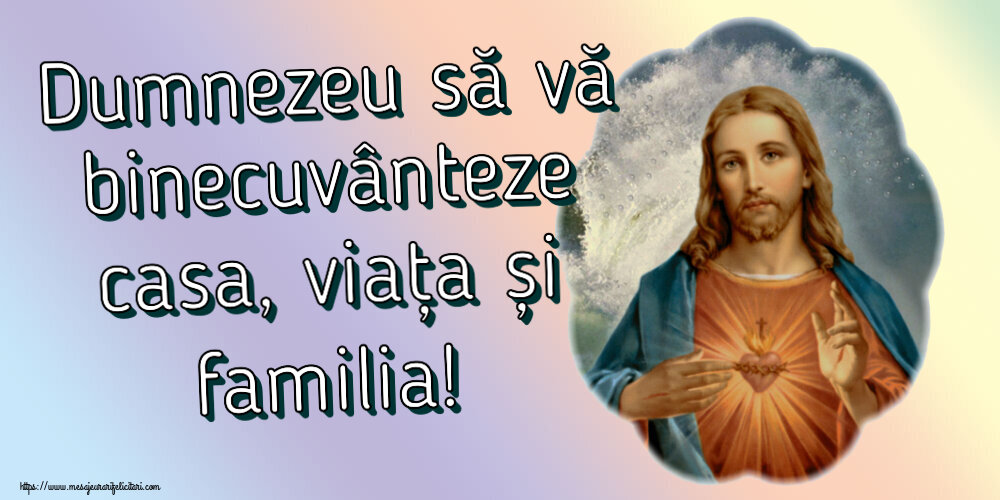 Religioase Dumnezeu să vă binecuvânteze casa, viața și familia!