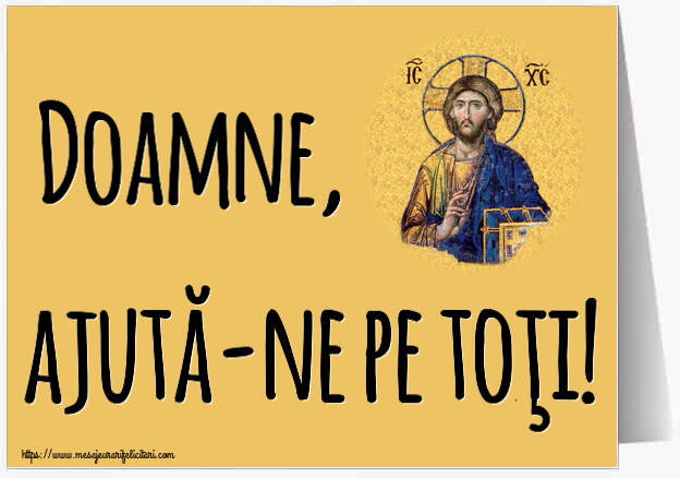 Religioase Doamne, ajută-ne pe toţi!