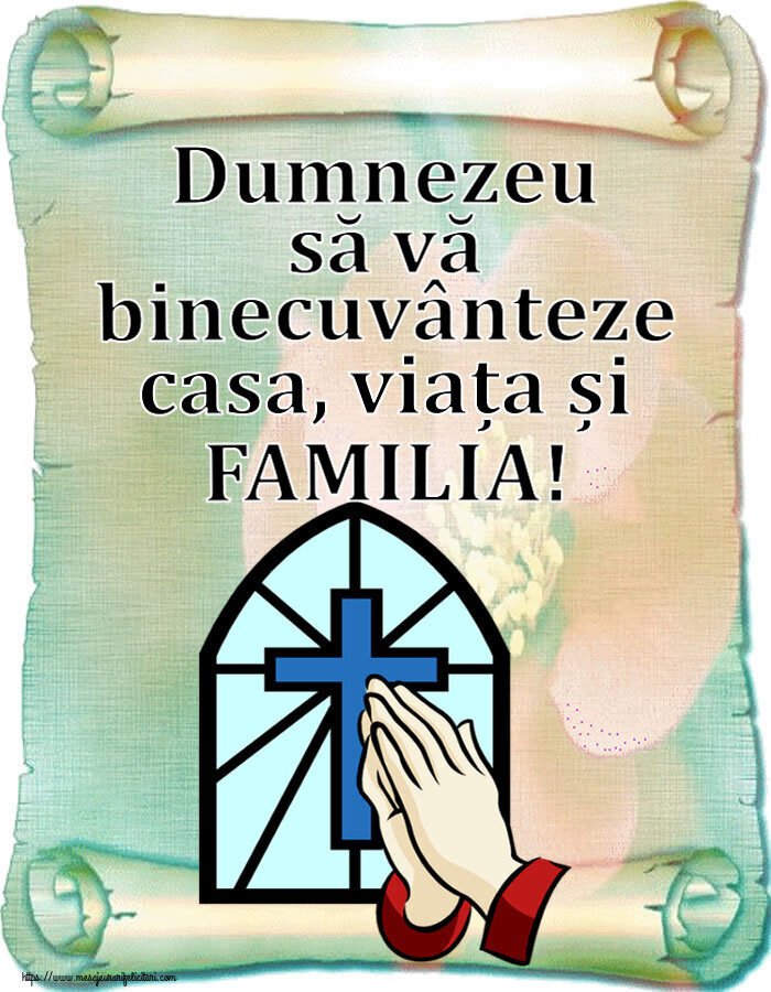 Religioase Dumnezeu să vă binecuvânteze casa, viața și FAMILIA!