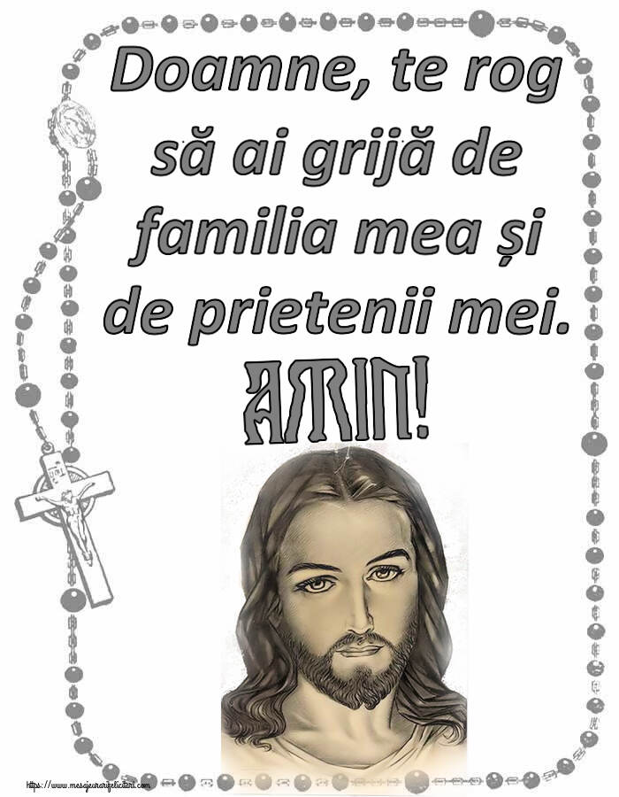 Religioase Doamne, te rog să ai grijă de familia mea și de prietenii mei. Amin!