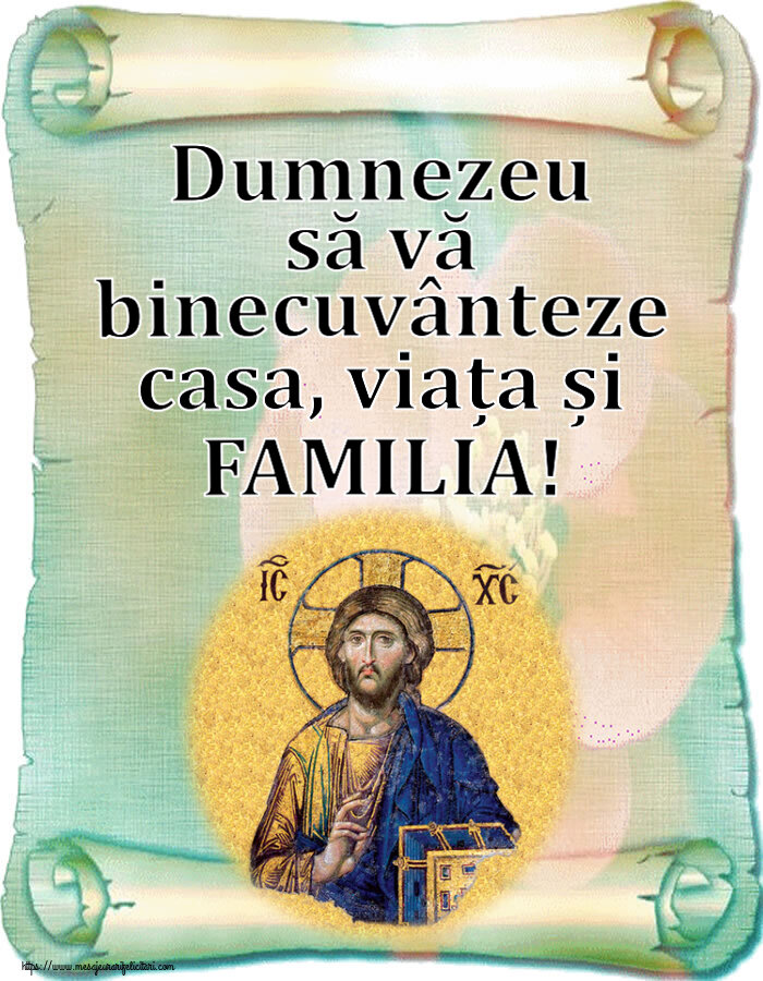Religioase Dumnezeu să vă binecuvânteze casa, viața și FAMILIA!