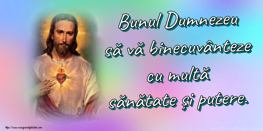 Religioase Bunul Dumnezeu să vă binecuvânteze cu multă sănătate și putere.