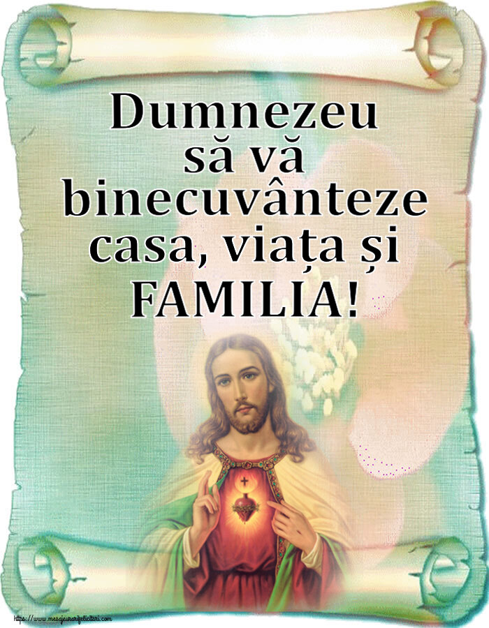 Religioase Dumnezeu să vă binecuvânteze casa, viața și FAMILIA!