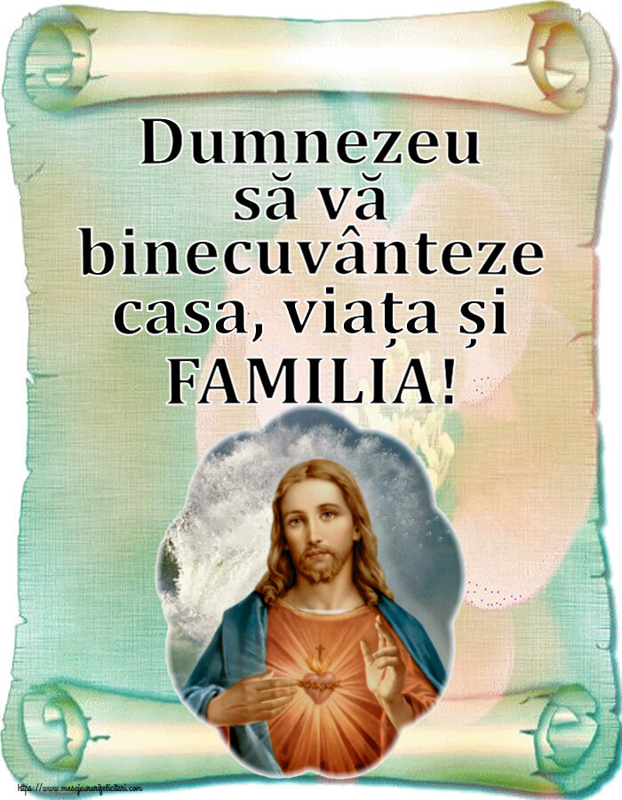Religioase Dumnezeu să vă binecuvânteze casa, viața și FAMILIA!