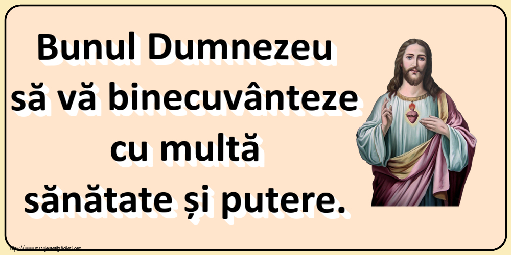 Bunul Dumnezeu să vă binecuvânteze cu multă sănătate și putere.