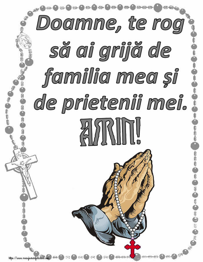 Religioase Doamne, te rog să ai grijă de familia mea și de prietenii mei. Amin!