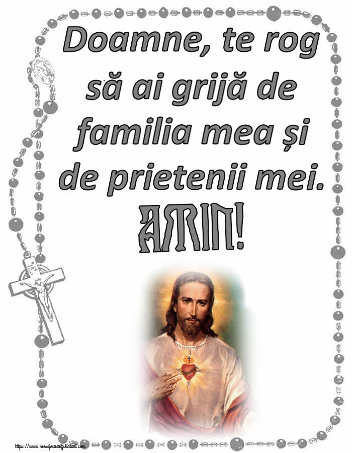 Religioase Doamne, te rog să ai grijă de familia mea și de prietenii mei. Amin!