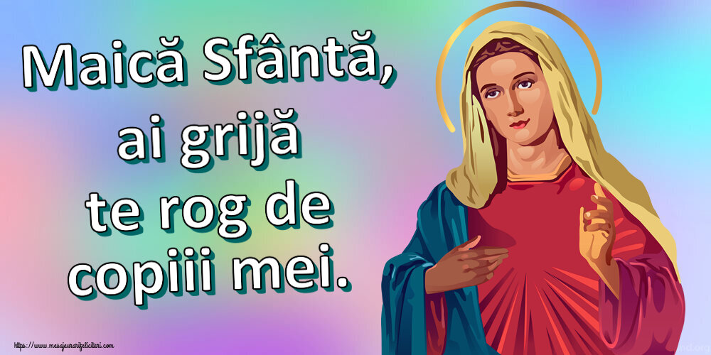 Religioase Maică Sfântă, ai grijă te rog de copiii mei.