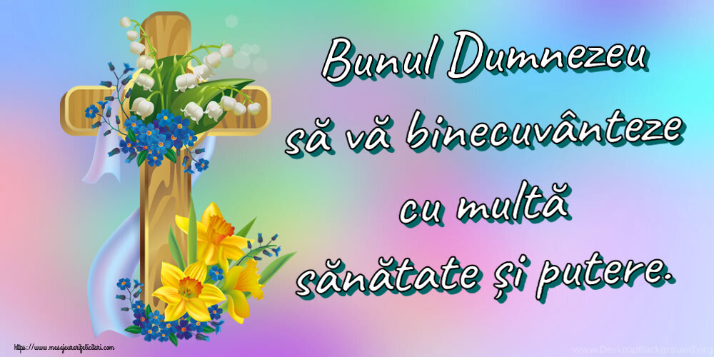 Religioase Bunul Dumnezeu să vă binecuvânteze cu multă sănătate și putere.