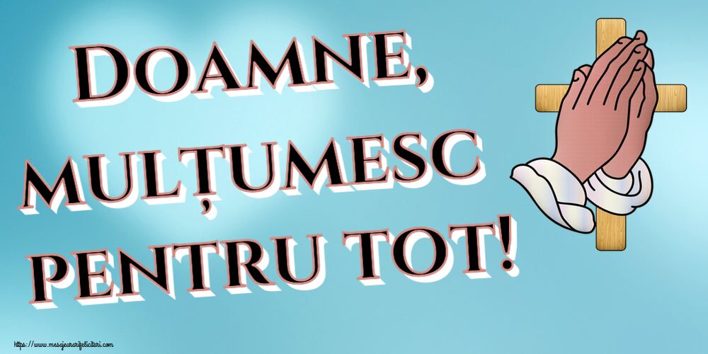 Religioase Doamne, mulțumesc pentru tot!