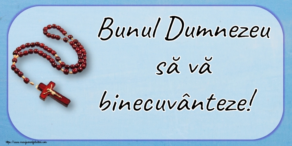 Religioase Bunul Dumnezeu să vă binecuvânteze!