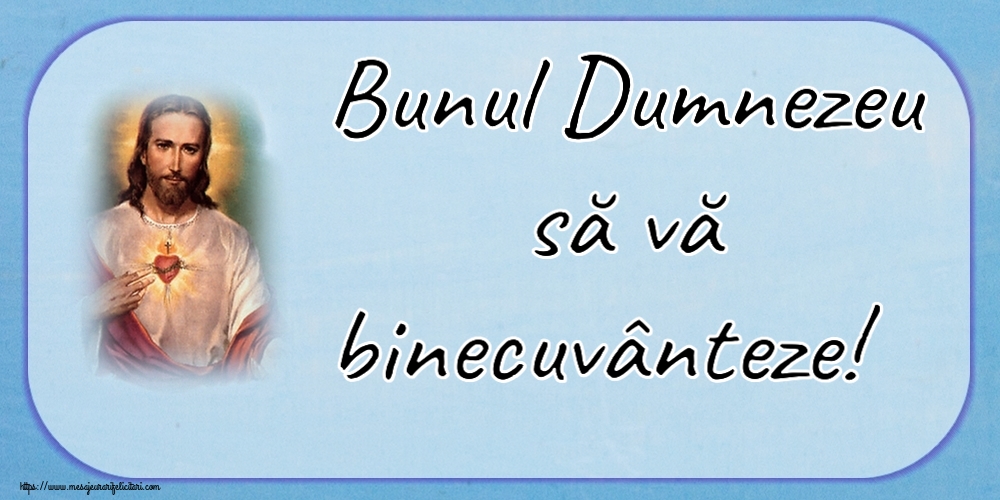 Religioase Bunul Dumnezeu să vă binecuvânteze!