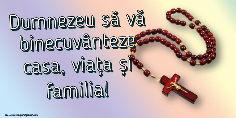Religioase Dumnezeu să vă binecuvânteze casa, viața și familia!