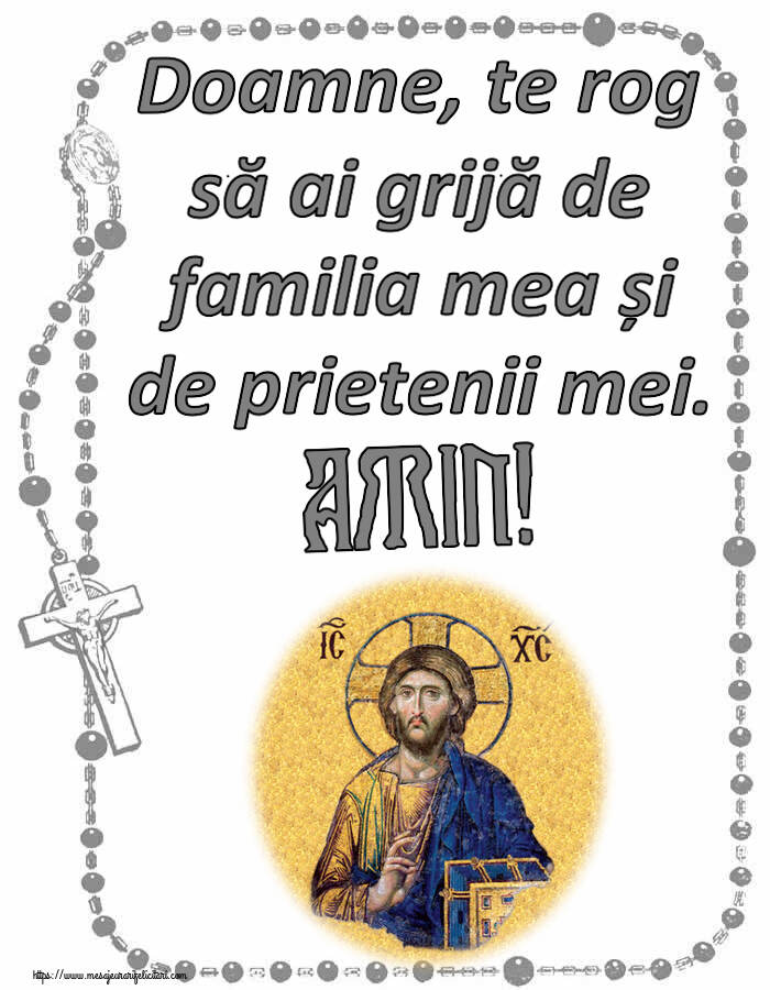 Religioase Doamne, te rog să ai grijă de familia mea și de prietenii mei. Amin!