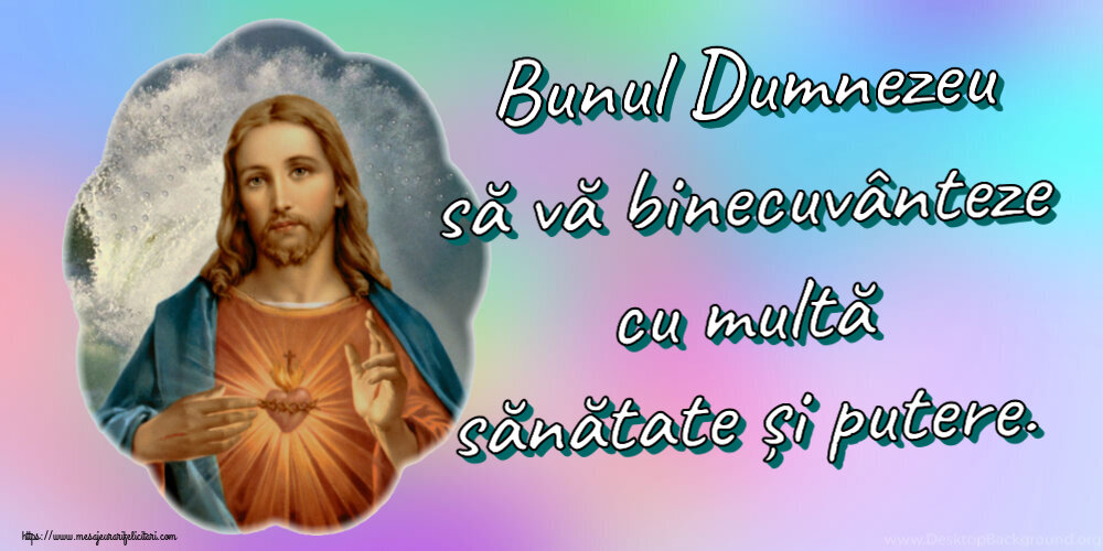 Religioase Bunul Dumnezeu să vă binecuvânteze cu multă sănătate și putere.
