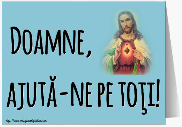 Doamne, ajută-ne pe toţi!