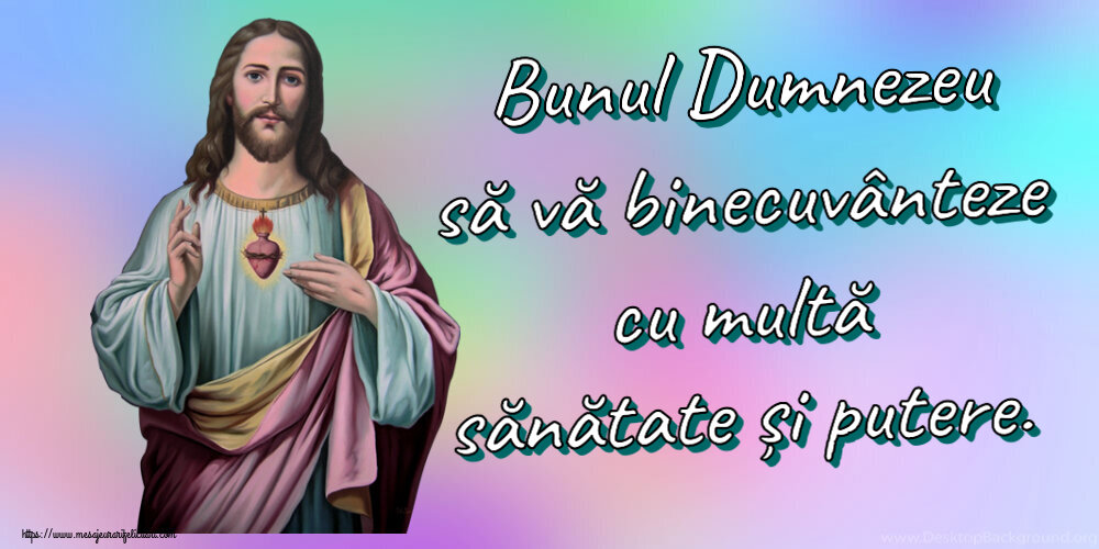 Religioase Bunul Dumnezeu să vă binecuvânteze cu multă sănătate și putere.