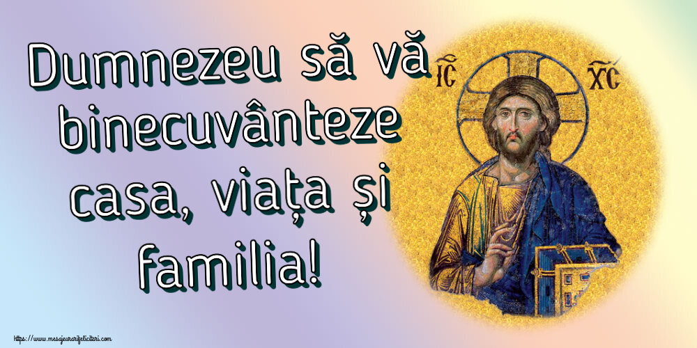 Religioase Dumnezeu să vă binecuvânteze casa, viața și familia!