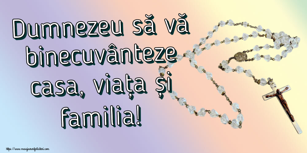 Religioase Dumnezeu să vă binecuvânteze casa, viața și familia!