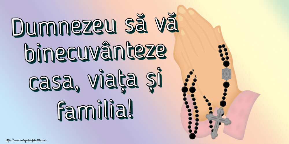 Religioase Dumnezeu să vă binecuvânteze casa, viața și familia!