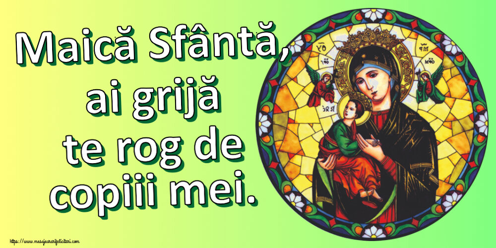 Religioase Maică Sfântă, ai grijă te rog de copiii mei.