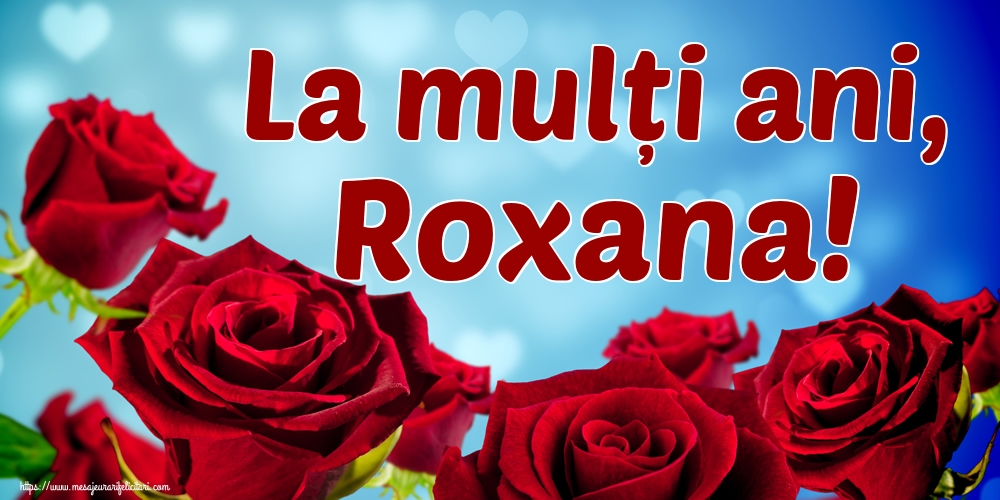 La mulți ani, Roxana!