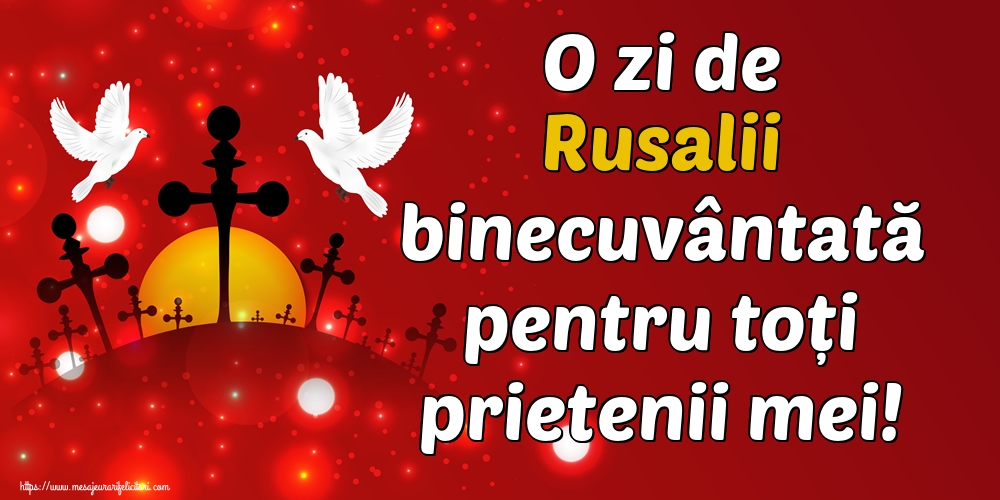 Felicitari de Rusalii - O zi de Rusalii binecuvântată pentru toți prietenii mei! - mesajeurarifelicitari.com