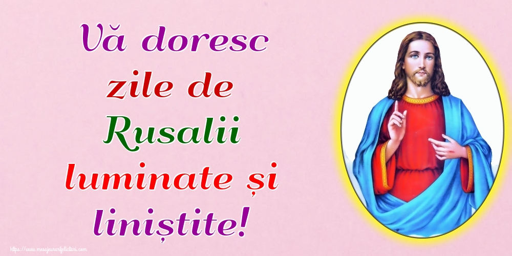 Vă doresc zile de Rusalii luminate și liniștite!