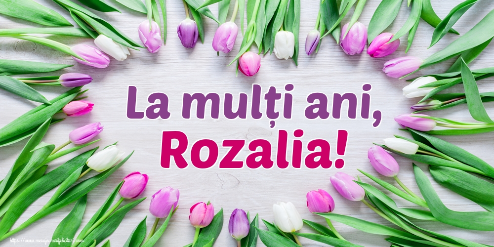 La mulți ani, Rozalia!