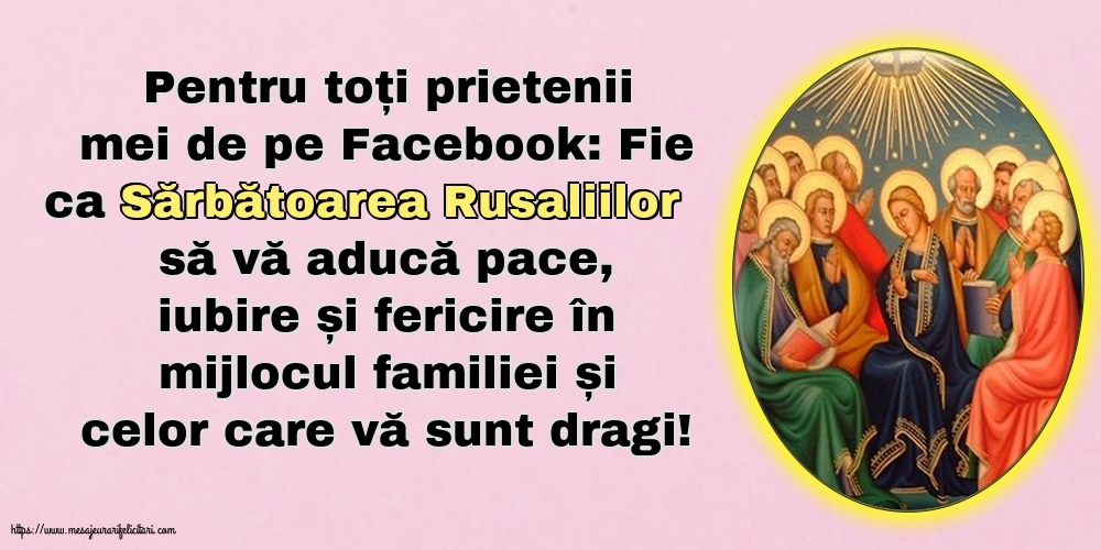 Rusalii Pentru toți prietenii mei de pe Facebook