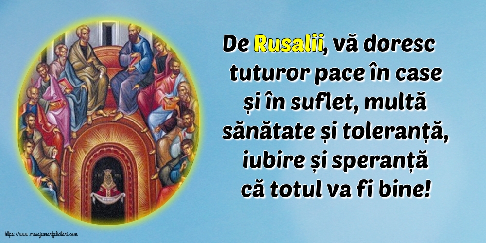 De Rusalii, vă doresc tuturor...