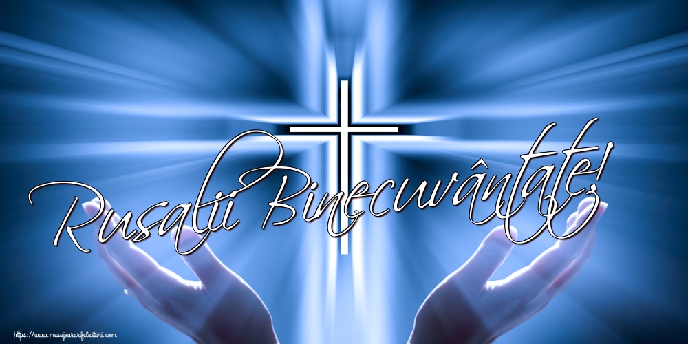 Rusalii Binecuvântate!