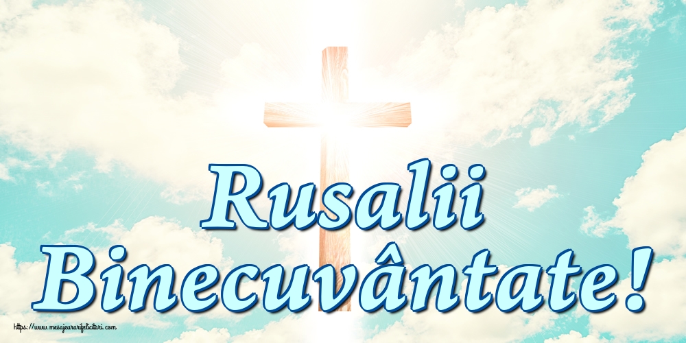 Felicitari de Rusalii - Rusalii Binecuvântate! - mesajeurarifelicitari.com