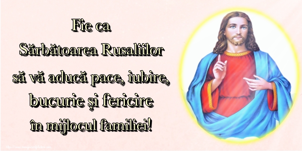 Fie ca Sărbătoarea Rusaliilor să vă aducă pace, iubire, bucurie și fericire în mijlocul familiei!