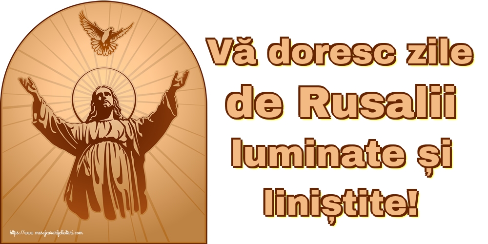 Felicitari de Rusalii - Vă doresc zile de Rusalii luminate și liniștite! - mesajeurarifelicitari.com