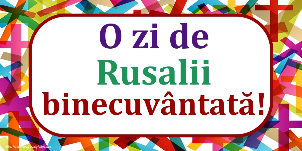 O zi de Rusalii binecuvântată!