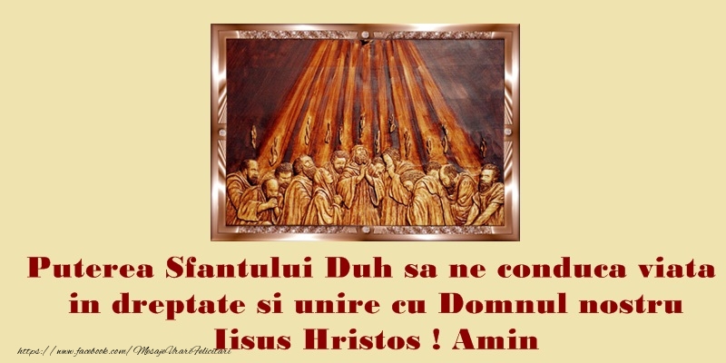 Felicitari de Rusalii - Puterea Sfantului Duh sa ne conduca viata in dreptate si unire cu Domnul nostru Iisus Hristos! Amin - mesajeurarifelicitari.com