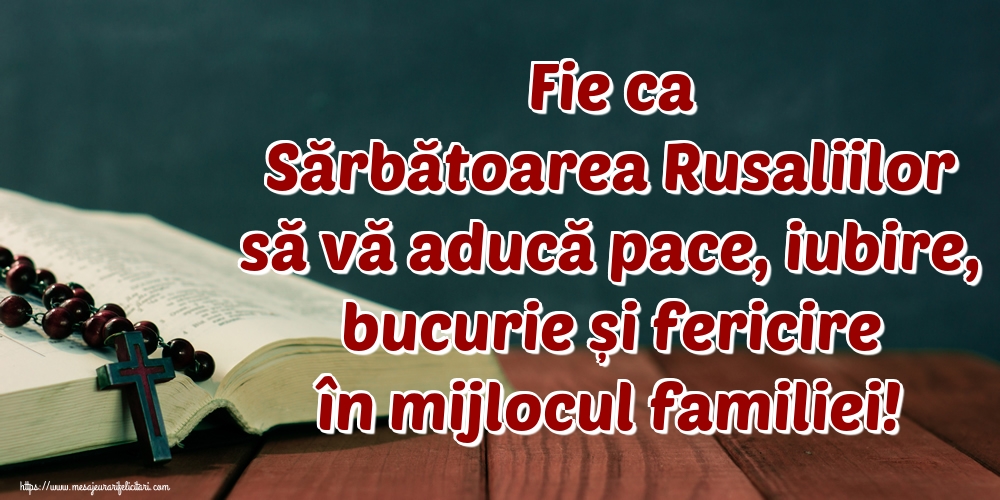 Fie ca Sărbătoarea Rusaliilor să vă aducă pace, iubire, bucurie și fericire în mijlocul familiei!