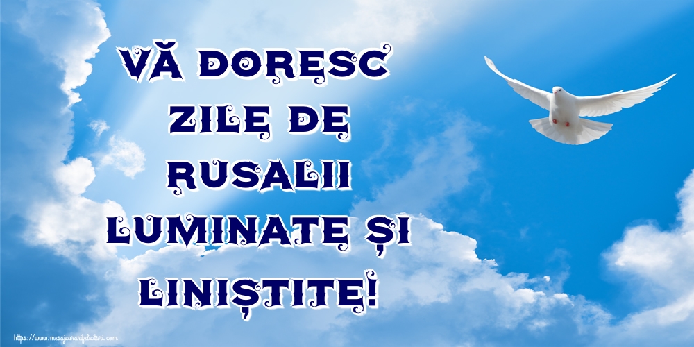 Vă doresc zile de Rusalii luminate și liniștite!