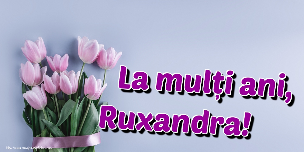 La mulți ani, Ruxandra!