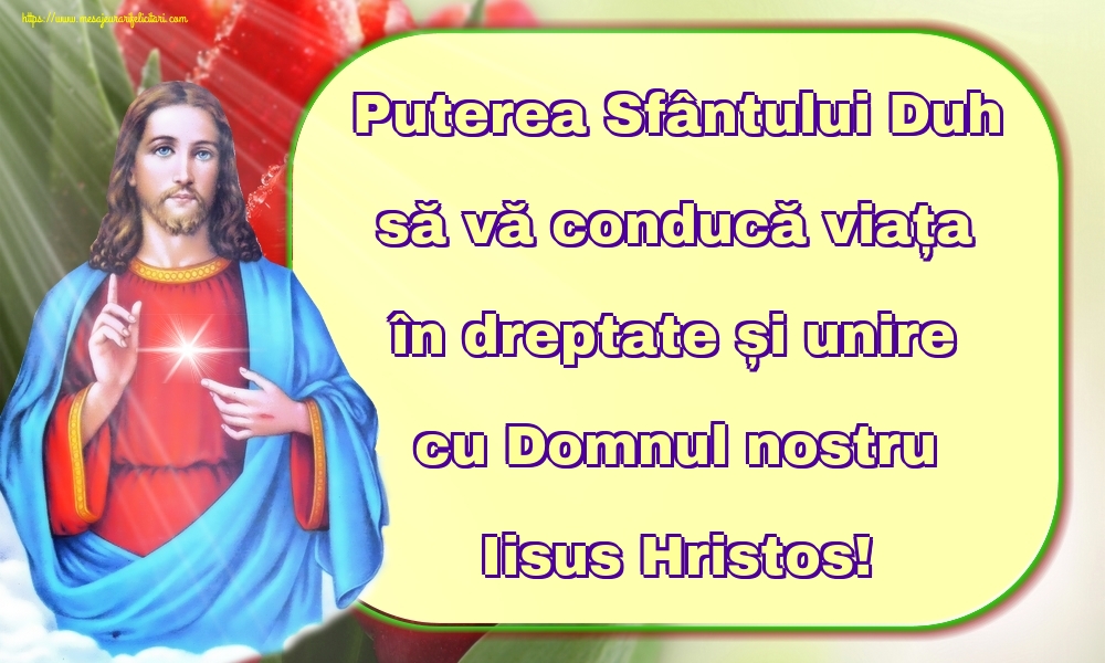 Felicitari de Rusalii - Puterea Sfântului Duh să vă conducă viața în dreptate și unire cu Domnul nostru Iisus Hristos! - mesajeurarifelicitari.com