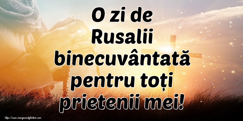 O zi de Rusalii binecuvântată pentru toți prietenii mei!