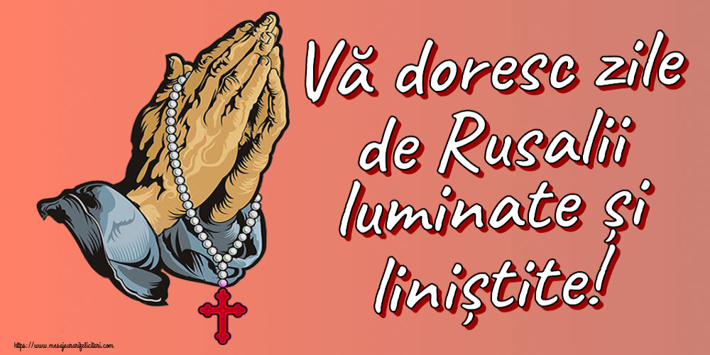 Felicitari de Rusalii - ✝️ Vă doresc zile de Rusalii luminate și liniștite! - mesajeurarifelicitari.com