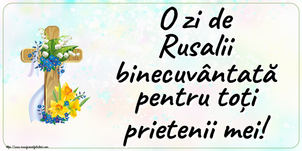 Rusalii O zi de Rusalii binecuvântată pentru toți prietenii mei!